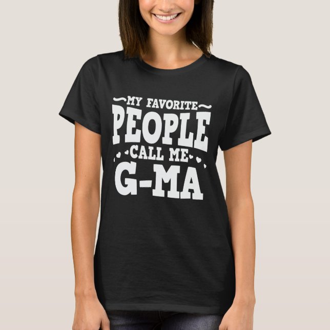 My Favourite People Call Me G-Ma Funny Grandma Gif T-Shirt (Front)