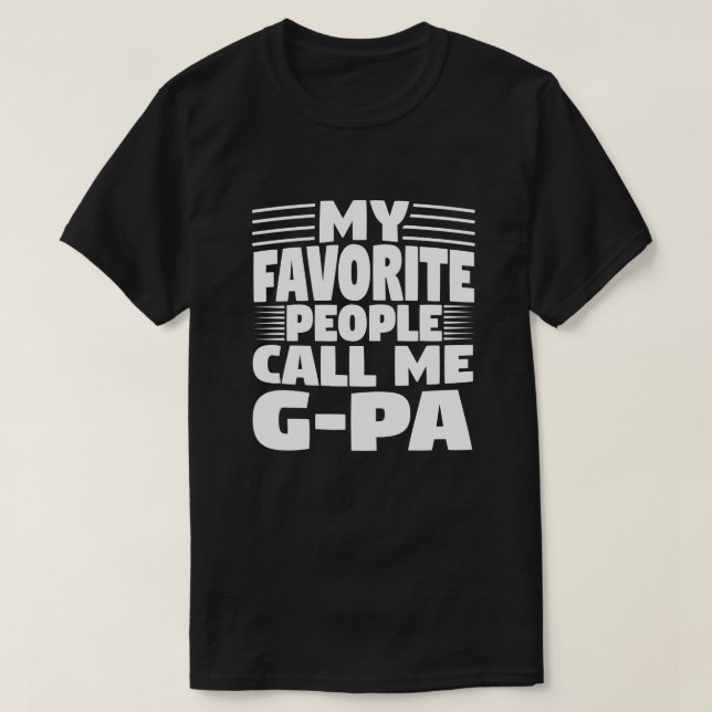 My Favourite People Call Me G-Pa - Funny Grandpa  T-Shirt (Design Front)