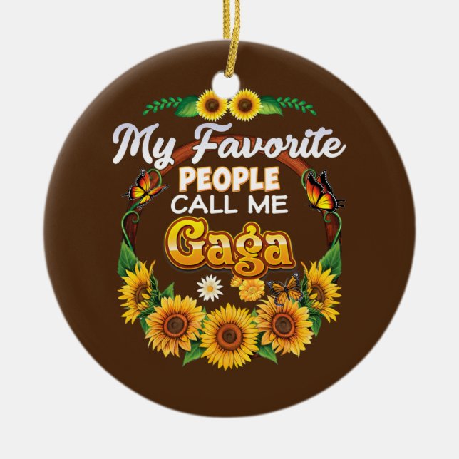 My Favourite People Call Me Gaga Sunflower Mothers Ceramic Ornament (Front)