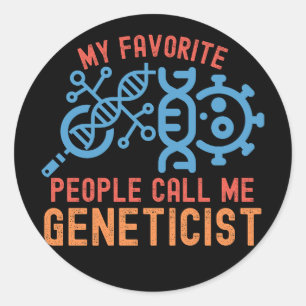 My Favourite People Call Me Geneticist Classic Round Sticker