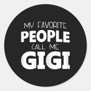 My Favourite People Call Me Gigi Funny Classic Round Sticker