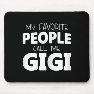My Favourite People Call Me Gigi Funny Mouse Pad