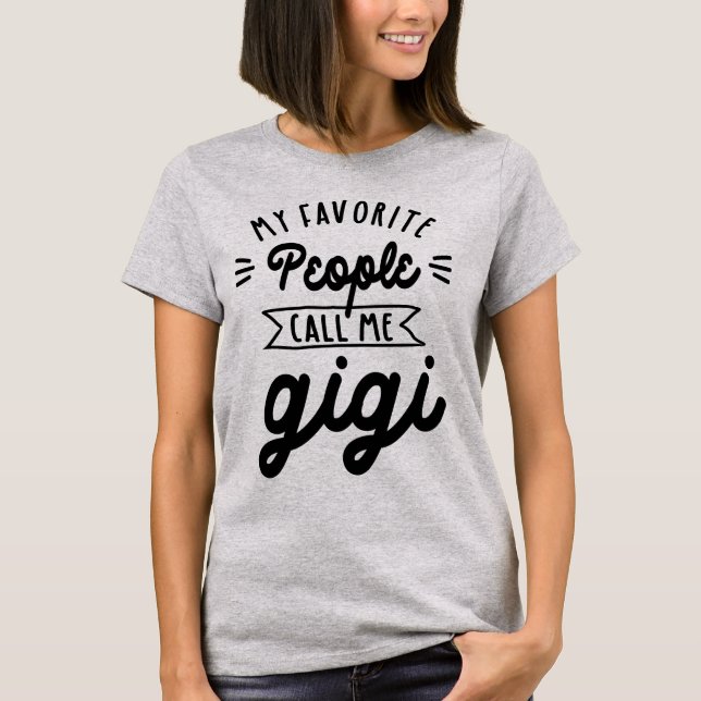 My Favourite People Call Me Gigi - Grandma Gift T-Shirt (Front)