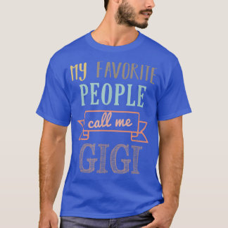 My Favourite People Call Me GigiGigi  T-Shirt