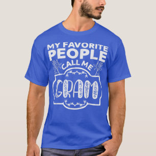 My Favourite People Call Me Gram , Mothers Day Gif T-Shirt