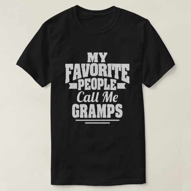 My Favourite People Call Me Gramps Grandpa Gift T-Shirt (Design Front)
