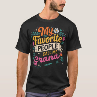 My Favourite People Call Me Grana Flowers Mother's T-Shirt