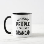 My Favourite People Call Me GRANDAD Funny Mug<br><div class="desc">Design Makes A Great Gift For Friends And Family. A Great Way For A Parent To Represent Fatherhood In Style. Funny Grandpa Apparels For Men Make Great Gifts For GRANDAD Grandpa Dad On Father's Day Birthday apparel</div>