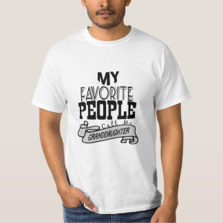 My Favourite People Call Me Granddaughter  T-shirt