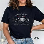 My Favourite People call Me Grandma or Custom Name T-Shirt<br><div class="desc">Show your love for your favourite people/grandkids with this one-of-a-kind tshirt! Change the name from grandma to Mimi, Gigi, Gagy or whatever your grandkids call you - then add their names below. There are currently 3 lines of names but add more or delete if necessary. Makes a perfect birthday or...</div>