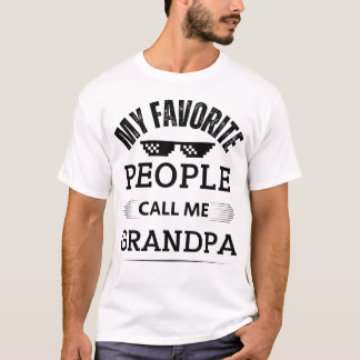 My Favourite People Call Me Grandpa - Fathers Day T-Shirt