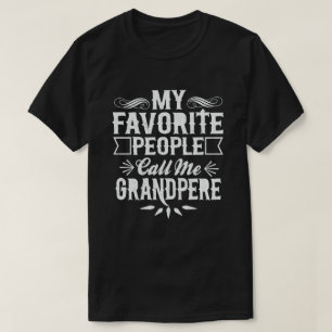 My Favourite People Call Me Grandpere fun Grandpa  T-Shirt