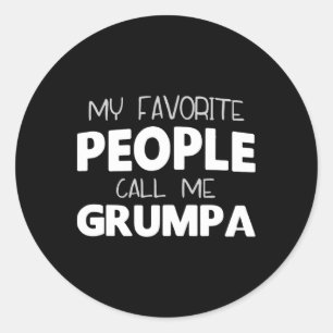 My Favourite People Call Me Grumpa Funny  Classic Round Sticker