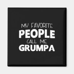 My Favourite People Call Me Grumpa Funny  Magnet