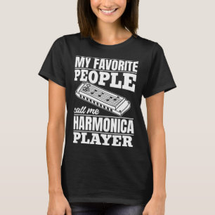 My Favourite People Call Me Harmonica Player Harmo T-Shirt