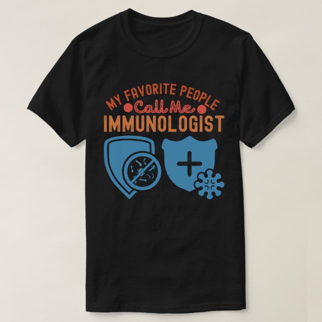 My Favourite People Call Me Immunologist T-Shirt (Design Front)