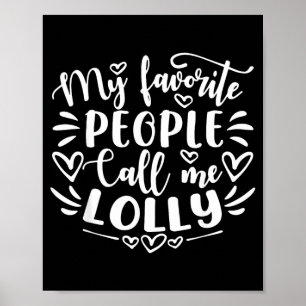 My Favourite People Call Me Lolly Funny Mothers Da Poster