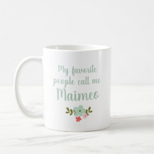 My Favourite People Call Me Maimeo Coffee Mug