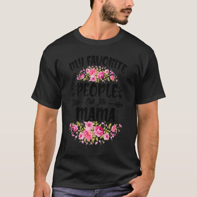 My Favourite People Call Me Mama Flower Mother's D T-Shirt (Front)