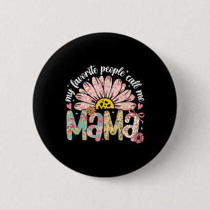 My Favourite People Call Me Mama Mothers Day Girly 6 Cm Round Badge