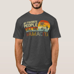 My Favourite People Call Me Mamacita Vintage Retro T-Shirt