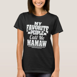 My Favourite People Call Me Mamaw Funny Grandma T-Shirt