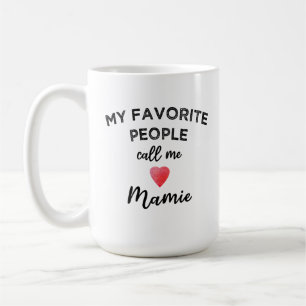 My Favourite People Call Me Mamie French Grandma Coffee Mug