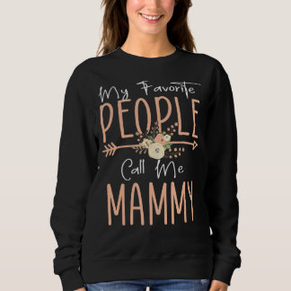 My Favourite People Call Me Mammy Mothers Day Flor Sweatshirt