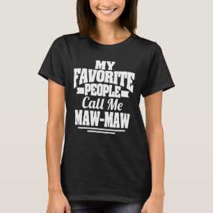 My Favourite People Call Me Maw-Maw Funny Grandma T-Shirt