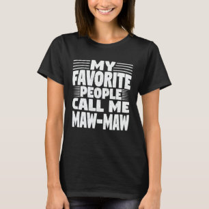 My Favourite People Call Me Maw-Maw Funny Grandma T-Shirt