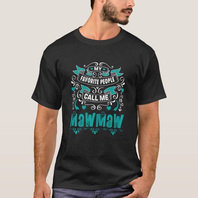 My Favourite People call me Mawmaw Gift For Mawmaw T-Shirt (Front)