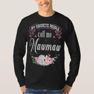 My Favourite People Call Me Mawmaw Mother's Day T-Shirt