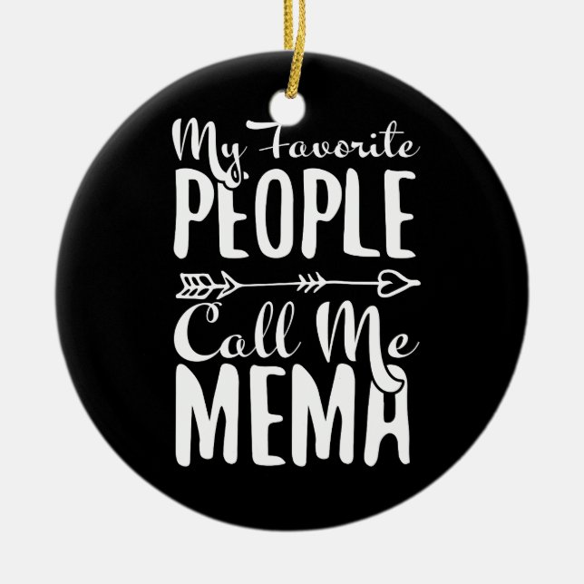 My Favourite People Call Me Mema Grandmother Ceramic Ornament (Front)