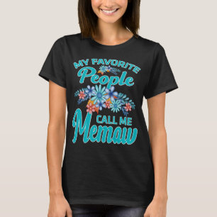 My Favourite People Call Me memaw T-Shirt