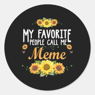 My Favourite People Call Me Meme  Classic Round Sticker