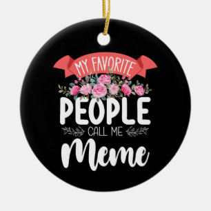 My Favourite People Call Me Meme Mother's Day Ceramic Ornament