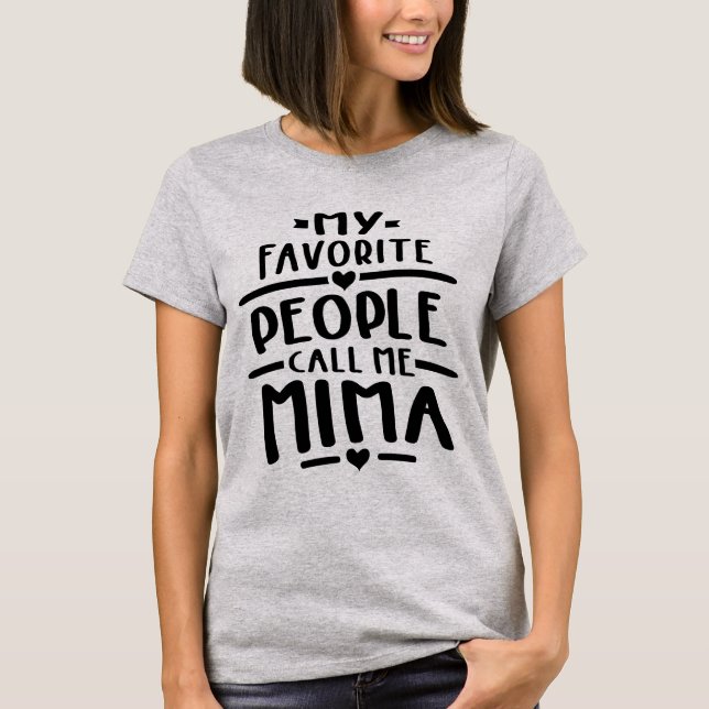 My Favourite People Call Me Mima - Grandma Gift T-Shirt (Front)