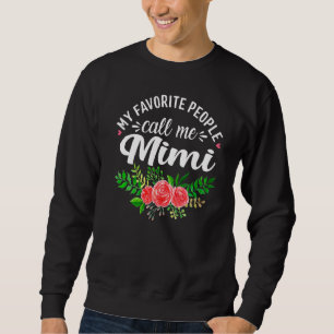 My Favourite People Call Me Mimi Flowers Mother's Sweatshirt