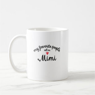 My Favourite People Call Me Mimi grandmother gift Coffee Mug