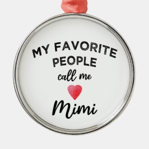 My Favourite People Call Me Mimi Grandmother gift Metal Ornament