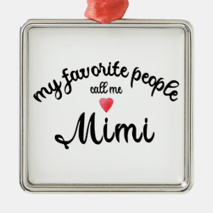My Favourite People Call Me Mimi grandmother gift Metal Ornament