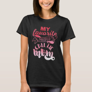 My Favourite People Call Me Mum 1 T-Shirt