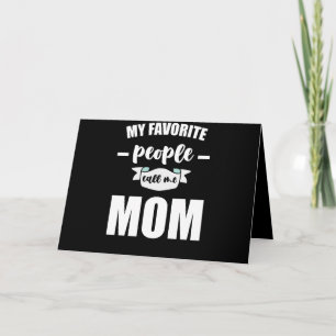 My Favourite People Call Me Mum Funny Mother Card
