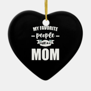 My Favourite People Call Me Mum Funny Mother Ceramic Ornament