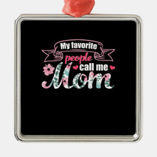 My Favourite People Call Me Mum Metal Ornament