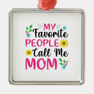 My Favourite People Call Me Mum Metal Ornament