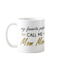 My Favourite People Call Me Mum Mum MUG