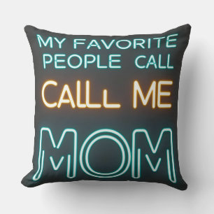 My Favourite People Call Me Mum - Neon Cushion