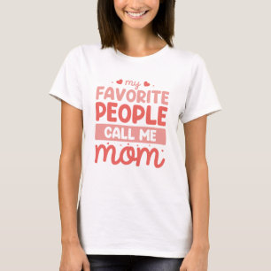 My Favourite People Call Me Mum T-Shirt