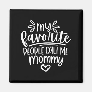 My favourite people call me mummy happy mother's d magnet
